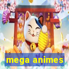 mega animes